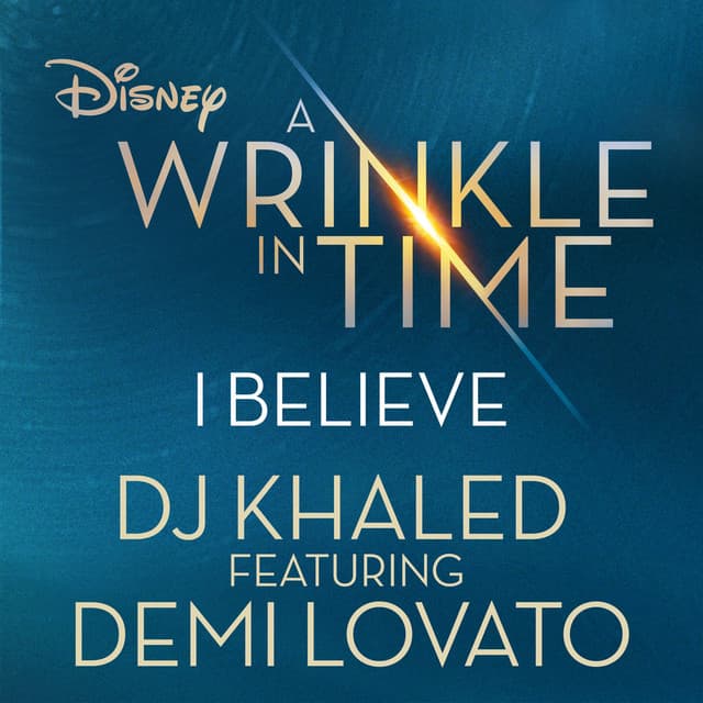 I Believe (feat. Demi Lovato) - As featured in the Walt Disney Pictures' "A WRINKLE IN TIME"