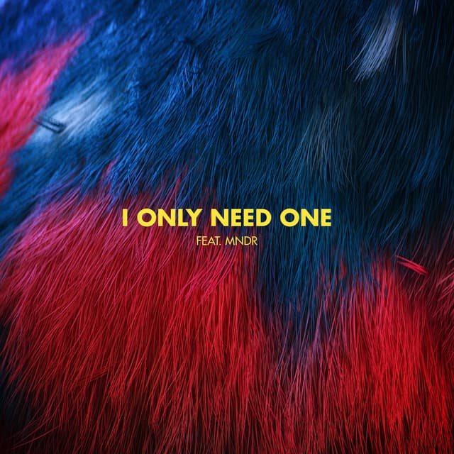 I Only Need One (feat. MNDR) (feat. MNDR)
