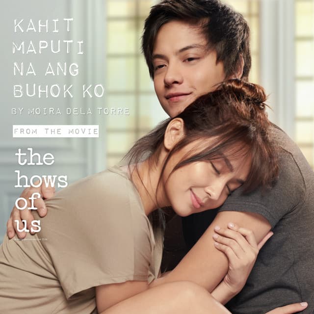 Kahit Maputi Na Ang Buhok ko - From "The Hows Of Us"