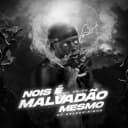 Nois É Malvadão Mesmo