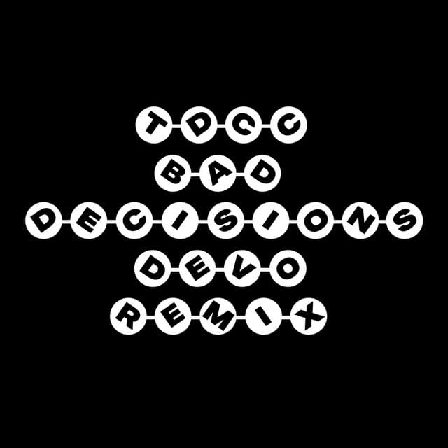 Bad Decisions - DEVO Remix