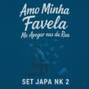 Set Japa NK 2.0 / Amo Minha Favela / Me Apegar Nas da Rua