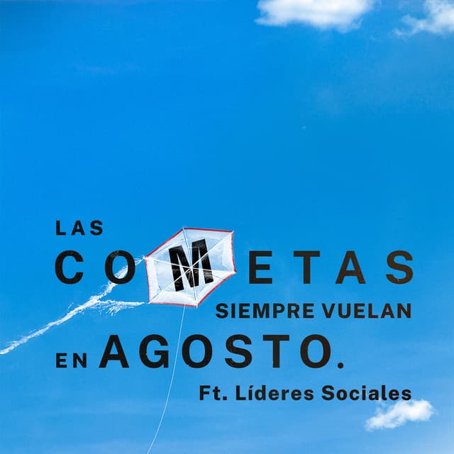 Las Cometas Siempre Vuelan En Agosto (Ft. Líderes Sociales)