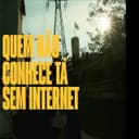 Quem Não Conhece Tá Sem Internet