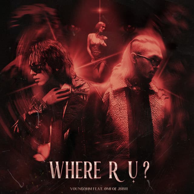 WHERE R U? feat. ØMI of JSBIII