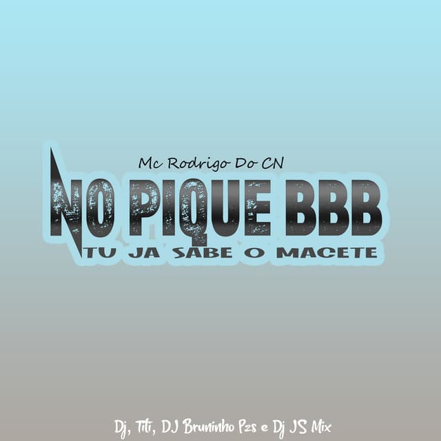 No Pique BBB, Tu Já Sabe o Macete (feat. Mc Rodrigo do CN)