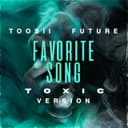 Favorite Song (feat. Future) [Toxic Version]