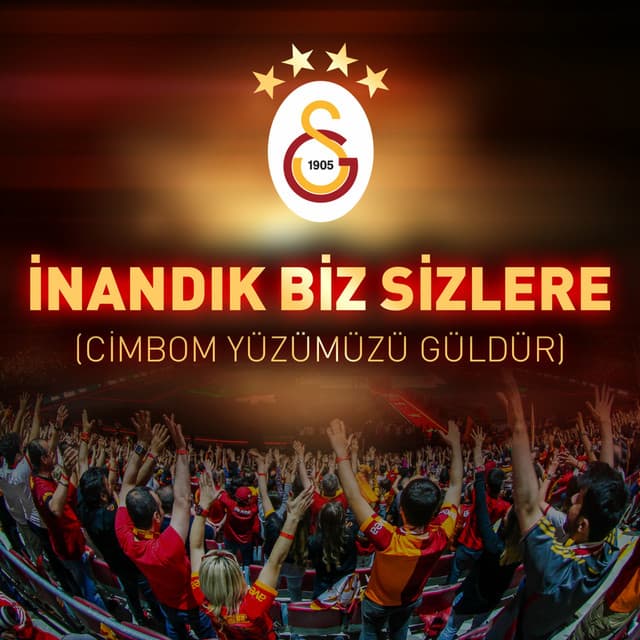 İnandık Biz Sizlere - Cimbom Yüzümüzü Güldür