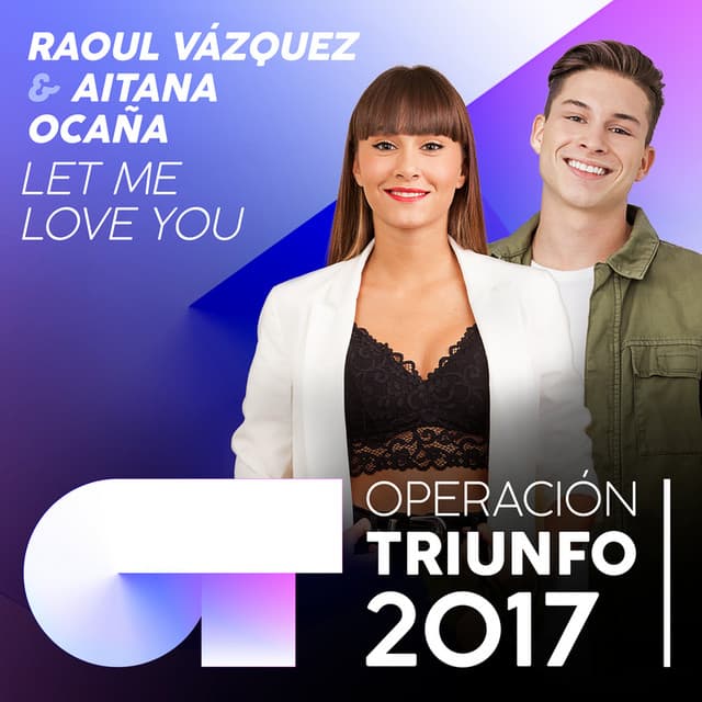 Let Me Love You - Operación Triunfo 2017