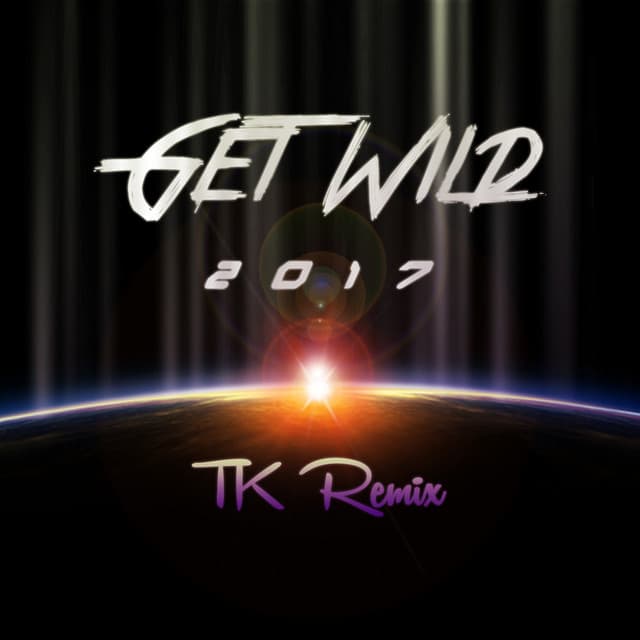 GET WILD - 2017 TK REMIX
