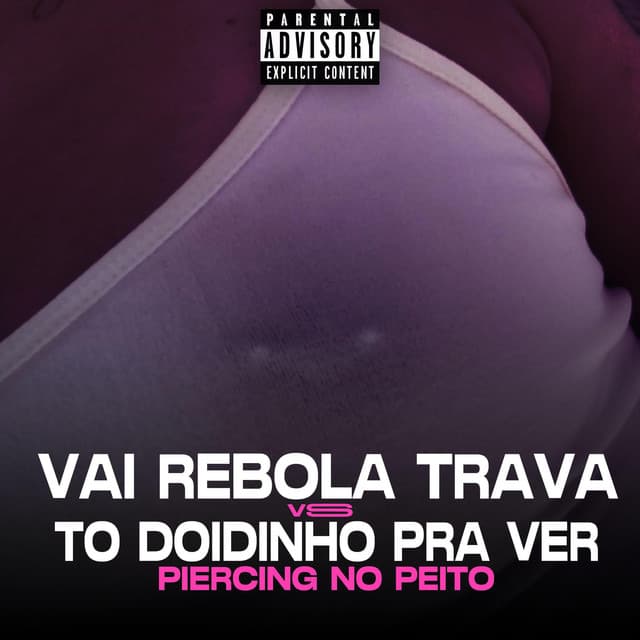Vai Rebola Trava VS To Doidinho pra ver o seu Piercing no peito