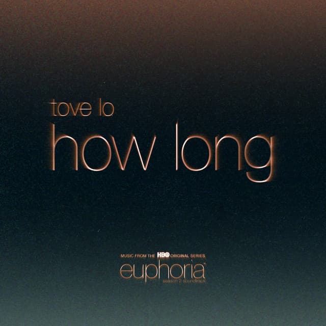 How Long - From"Euphoria" An HBO Original Series