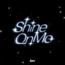 Shine On Me
