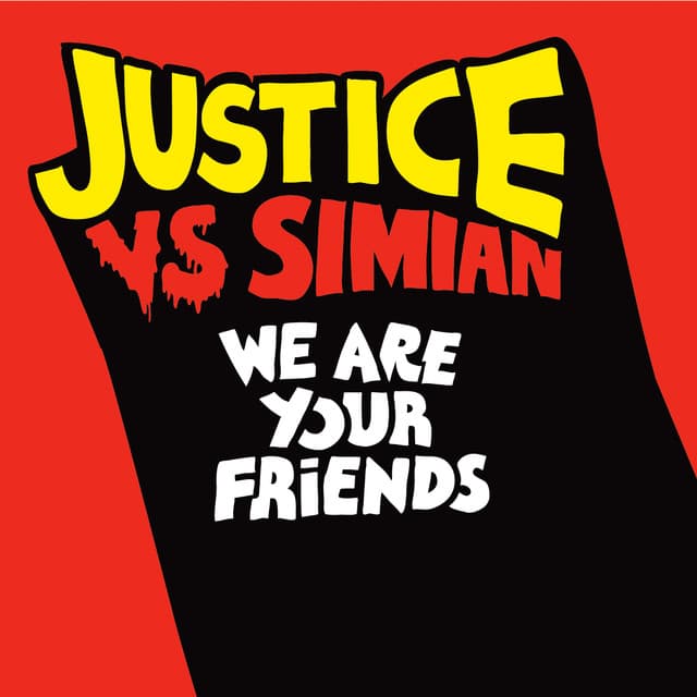 We Are Your Friends - Justice Vs. Simian