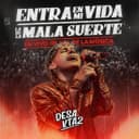 Entra En Mi vida / La De La Mala Suerte - En Vivo