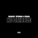 NO DRIBBLE (with Stunna 4 Vegas)
