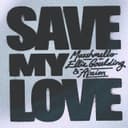 Save My Love (with Ellie Goulding & AVAION)