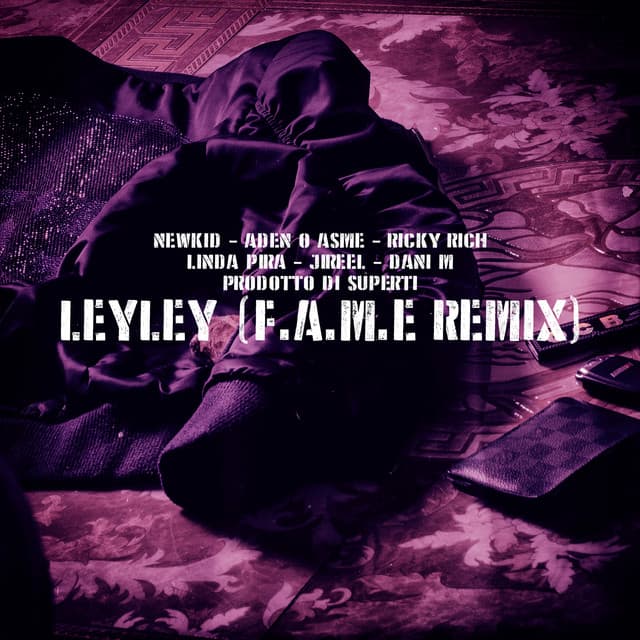 LeyLey (feat. Newkid, Linda Pira, Jireel & Ricky Rich) - F.A.M.E REMIX